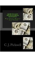 How To Get Wealth From Nothing!