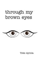 Through my Brown Eyes