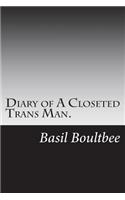 Diary of A Closeted Trans Man.