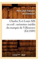 Charles X Et Louis XIX En Exil: Mémoires Inédits Du Marquis de Villeneuve (Éd.1889)