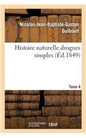Histoire Naturelle Drogues Simples, Cours d'Histoire Naturelle Professé École Pharmacie de Paris, T4