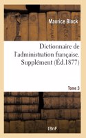 Dictionnaire de l'Administration Française. Supplément - Tome 3