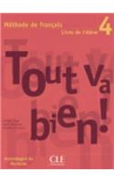 Tout va bien !: Livre de l'eleve 4