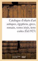 Catalogue d'Objets d'Art Antiques, Égyptiens, Grecs, Romain, Verres Irisés, Terre Cuites