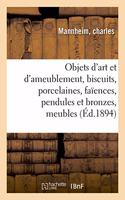 Objets d'Art Et d'Ameublement, Biscuits, Porcelaines, Faïences, Pendules Et Bronzes: Objets Variés, Meubles, Tapisseries, Tapis
