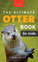 Ultimate Otter Book for Kids: 100+ Amazing Otter Facts, Photos, Quiz & More