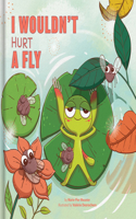 I Wouldn't Hurt a Fly
