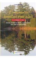 Communication Bienveillante Et Non Violente: Devenez Un Leader Et Utilisez Ce Que Vous Etes Pour Creer Un Monde Meilleur