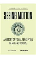 Seeing Motion: A History of Visual Perception in Art and Science