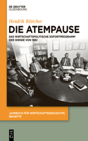 Die Atempause: (30 Jahrbuch Für Wirtschaftsgeschichte. Beihefte)