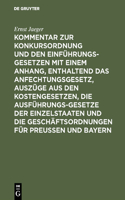 Kommentar Zur Konkursordnung Und Den Einführungsgesetzen Mit Einem Anhang, Enthaltend Das Anfechtungsgesetz, Auszüge Aus Den Kostengesetzen, Die Ausführungsgesetze Der Einzelstaaten Und Die Geschäftsordnungen Für Preußen Und Bayern