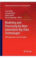 Modeling and Processing for Next-Generation Big-Data Technologies: With Applications and Case Studies