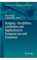 Nudging - Possibilities, Limitations and Applications in European Law and Economics