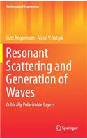 Resonant Scattering and Generation of Waves