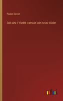 alte Erfurter Rathaus und seine Bilder