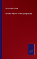 Pollock's Practice of the County Courts