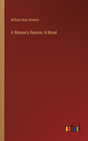 Woman's Reason. A Novel