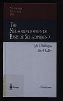 The Neurodevelopmental Basis of Schizophrenia