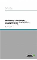 Methoden zur Förderung der Lernmotivation von Berufsschülern - eine Untersuchung