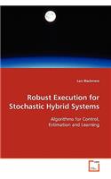 Robust Execution for Stochastic Hybrid Systems