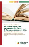 Oligomerização com complexos de níquel heterogeneizados em sílica