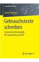 Gebrauchstexte schreiben: Systemische Textmodelle für Journalismus und PR(Journalistische Praxis)