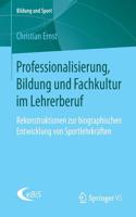 Professionalisierung, Bildung Und Fachkultur Im Lehrerberuf