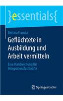 Geflüchtete in Ausbildung Und Arbeit Vermitteln