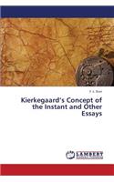 Kierkegaard's Concept of the Instant and Other Essays