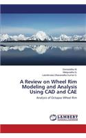 Review on Wheel Rim Modeling and Analysis Using CAD and Cae