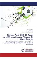 Fitness And Skill Of Rural And Urban Soccer Players Of West Bengal