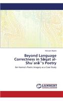 Beyond Language Correctness in Saqat al-Shu?ara?'s Poetry
