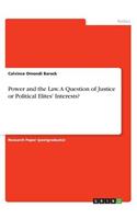 Power and the Law. A Question of Justice or Political Elites' Interests?