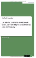 Bild des Dichters in Robert Musils Essays. Der Menschtypus des Dichters und seine Entwicklung