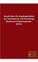 Gesetz über die Angelegenheiten der Vertriebenen und Flüchtlinge (Bundesvertriebenengesetz - BVFG)