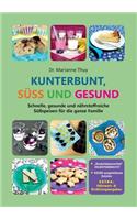 Kunterbunt, süß und gesund: Das gesunde Familien-Backbuch