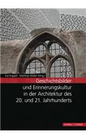 Geschichtsbilder Und Erinnerungskultur in Der Architektur Des 20. Und 21. Jahrhunderts