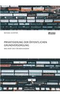 Privatisierung der öffentlichen Grundversorgung. Was heißt das für den Kunden?