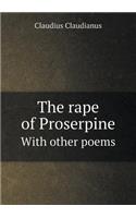 The rape of Proserpine With other poems: (English)
