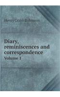 Diary, reminiscences and correspondence Volume 1: (English)