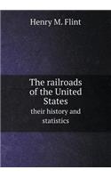 The Railroads of the United States Their History and Statistics