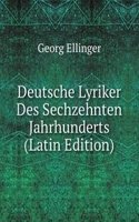 Deutsche Lyriker Des Sechzehnten Jahrhunderts (Latin Edition)