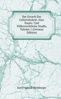 Der Erwerb Der Gebietshoheit: Eine Staats- Und Volkerrechtliche Studie, Volume 1 (German Edition)