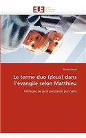 Le Terme Duo (Deux) Dans l''�vangile Selon Matthieu: (Omn.Univ.Europ.)