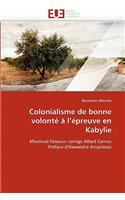 Colonialisme de Bonne Volont? ? l''?preuve En Kabylie