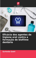 Eficácia dos agentes de higiene oral contra a formação de biofilme dentário