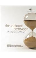 The Ground Between: Anthropologists Engage Philosophy