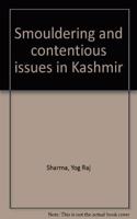 Smouldering and Contentious Issues in Kashmir