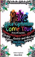 First Motivational Coloring Book, Inspirational Adult Sayings and Positive Affirmations with Patterns, Flowers, Mandalas and Stress Relieving Quotes. Words with inspiration, Good Vibes and Gratitude. Make your Optimism come True. This is a positive
