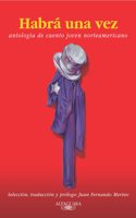 Habra Una Vez/what the Future Holds: Antologia De Cuento Joven Norteamericano